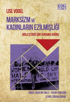 Marksizm ve Kadınların Ezilmişliği - Birleştirici Bir Kurama Doğru