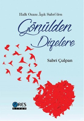 Halk Ozanı Aşık Sabri'den Gönülden Dizelere