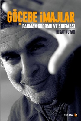 Göçebe İmajlar Bahman Chobadi ve Sineması
