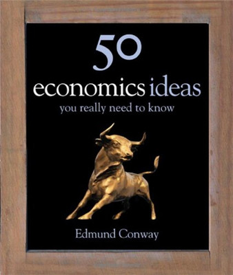 50 Ideas You Really Need to Know: Economics (50 Ideas You Really Need