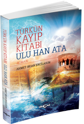 Türk'ün Kayıp Kitabı Ulu Han Ata