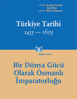 Türkiye Tarihi 1453-1603 Cilt 2 - Bir Dünya Gücü Olarak Osmanlı İmparatorluğu