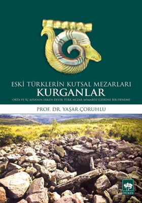 Eski Türklerin Kutsal Mezarları Kurganlar