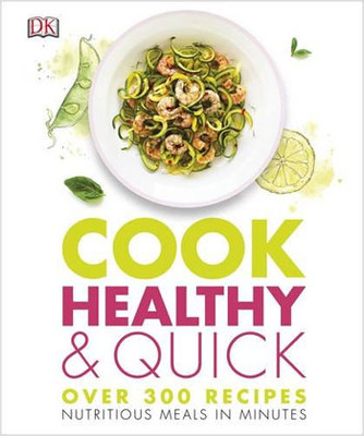Cook Healthy and Quick (Dk Cookery & Food)