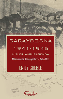 Saraybosna 1941-1945 Hitler Avrupas'nda Müslümanlar Hristiyanlar ve Yahudiler