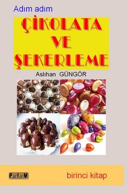 Adım Adım Çikolata ve Şekerleme - Birinci Kitap