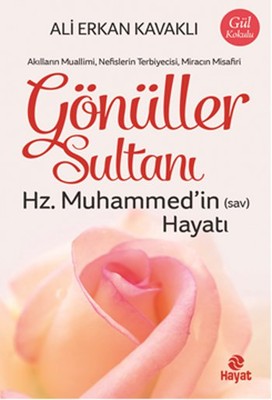 Gönüller Sultanı - Hz. Muhammed'in (Sav) Hayatı