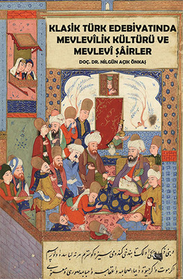 Klasik Türk Edebiyatında Mevlevlik Kültürü ve Mevlev Şirler