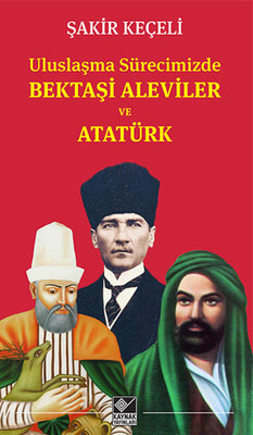 Uluslaşma Sürecimizde Bektaşi Aleviler ve Atatürk