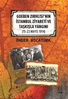 Goeben Zırhlısı'nın İstanbul Ziyareti ve Taşkışla Yangını 15-23 Mayıs 1914)