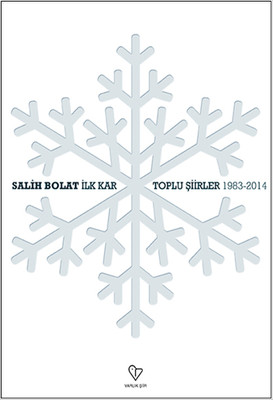 İlk Kar - Toplu Şiirler -1983-2014