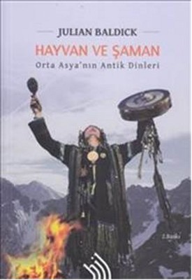Hayvan ve Şaman - Orta Asya'nın Antik Dinleri