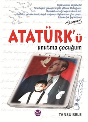 Atatürk'ü Unutma Çocuğum