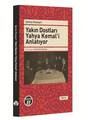 Yakın Dostları Yahya Kemal'i Anlatıyor