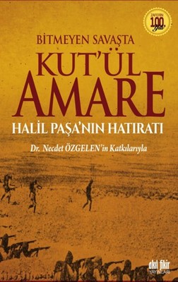 Bitmeyen Savaşta Kut'ül Amare Halil Paşanın Hatıratı