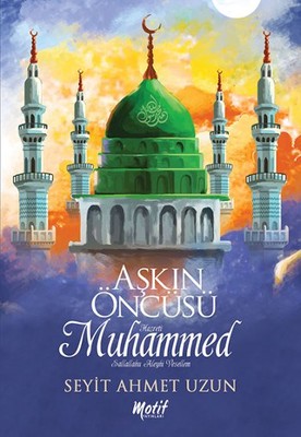 Aşk'ın Öncüsü  Hz. Muhammed (S.a.v)