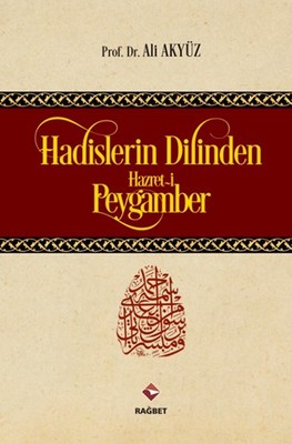 Hadislerin Dilinden Hazreti Peygamber