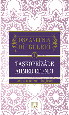 Osmanlı'nın Bilgeleri 1- Taşköprizade Ahmed Efendi