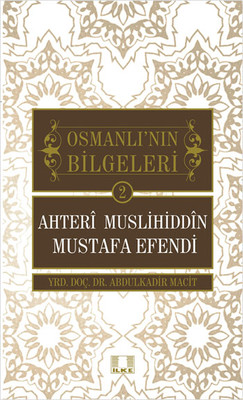 Osmanlı'nın Bilgeleri 2 - Ahteri Muslihiddin Mustafa Efendi