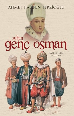 Sultan Genç Osman Katledilen Padişah