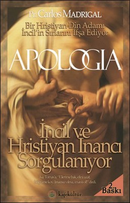 Apologia - İncil ve Hristiyan İnancı Sorgulanıyor