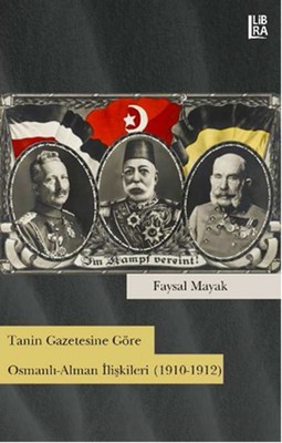 Tanin Gazetesine Göre Osmanlı- Alman İlişkileri 1910 - 1912