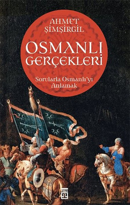 Osmanlı Gerçekleri - Sorularla Osmanlı'yı Anlamak - İmzalı