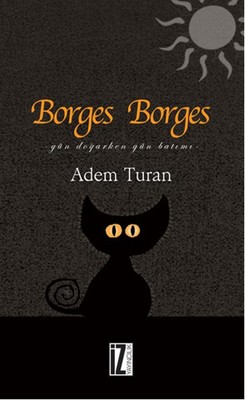 Borges Borges - Gün Doğarken Gün Batımı