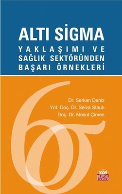 Altı Sigma Yaklaşımı ve Sağlık Sektöründe Başarı Örnekleri