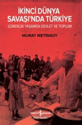 İkinci Dünya Savaşı'nda Türkiye Gündelik Yaşamda Devlet ve Toplum