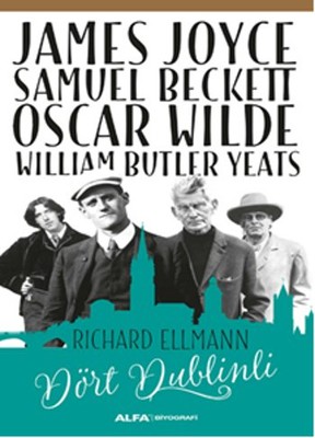 James Joyce - Samuel Beckett - Oscar Wilde - William Butler Yeats - Dört Dublinli