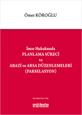 İmar Hukukunda Planlama Süreci ve Arazi ve Arsa Düzenlemeleri