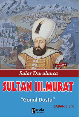 Sultan 3. Murat - Sular Durulunca - Gönül Dostu