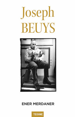 Joseph Beuys - Sanatı ve Felsefesine Bir Bakış