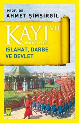 Osmanlı Tarihi Kayı 8-Islahat Darbe ve Devlet