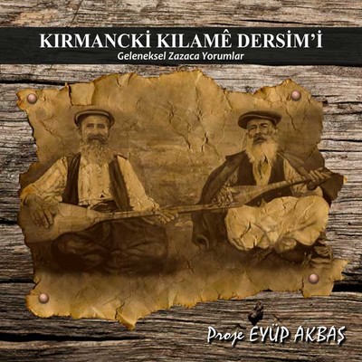 Kirmancki Kilame Dersim'i (Geleneksel Zazaca Yorumlar)