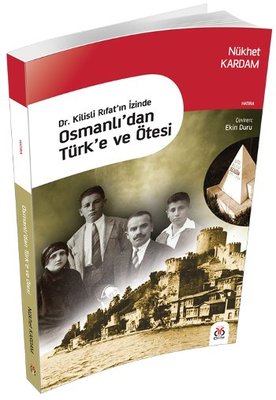 Dr. Kilisli Rıfat'ın İzinde Osmanlı'dan Türk'e ve Ötesi