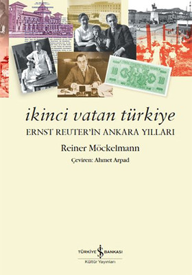 İkinci Vatan Türkiye-Ernst Reuter'in Ankara Yılları