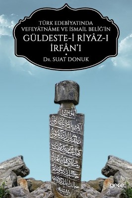 Türk Edebiyatında Vefeyatname ve İsmail Beliğ'in Güldeste-i Riyaz-ı İrfan'ı