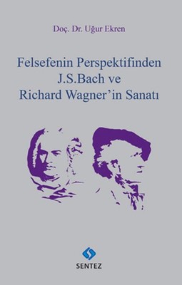 Felsefenin Perspektifinden J.S.Bach ve Richard Wagner'in Sanatı