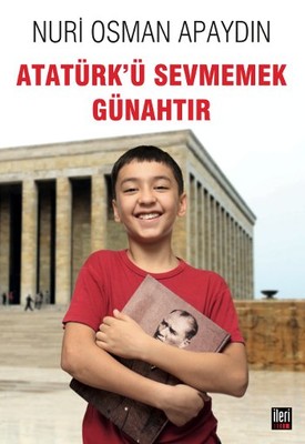 Atatürk'ü Sevmemek Günahtır