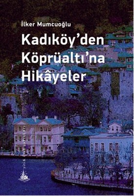 Kadıköy'den Köprüaltı'na Hikayeler