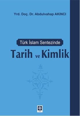 Türk İslam Sentezinde Tarih ve Kimlik