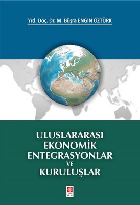 Uluslararası Ekonomik Entegrasyonlar ve Kuruluşlar