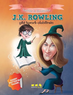 J.K. Rowling Gibi Kararlı Olabilirsin - Tarihte İz Bırakanlar