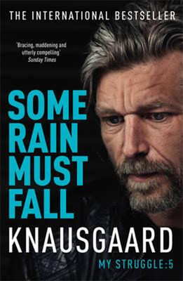 Some Rain Must Fall (My Struggle Book 5)