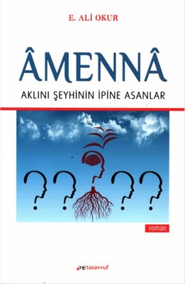 Amenna - Aklını Şeyhinin İpine Asanlar