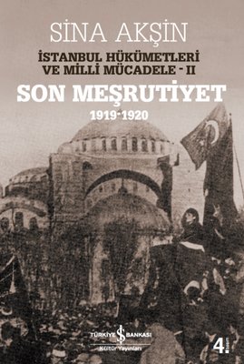İstanbul Hükümetleri ve Milli Mücadele 2 - Son Meşrutiyet 1919 1920