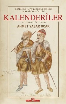 Osmanlı İmparatorluğu'nda Marjinal Sufilik: Kalenderiler