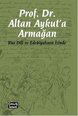 Prof. Dr. Altan Aykut'a Armağan-Rus Dili ve Edebiyatının İzinde